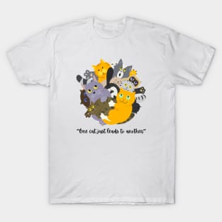 “One cat just leads to another.” CUTE KITTY CATS T-Shirt